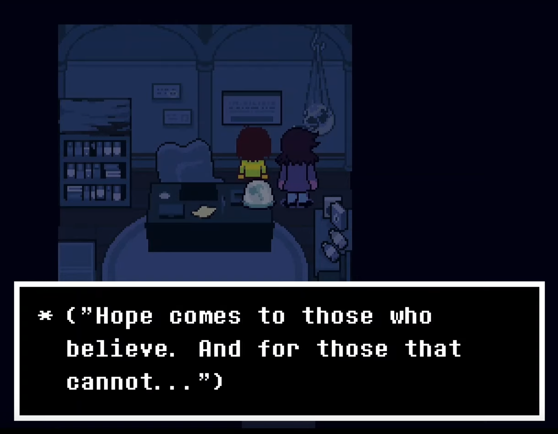 a screenshot from Deltarune chapter 4 in which a text box reads: Hope comes to those who believe. And for those that cannot…